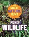 The Great Nature Hunt: Pond Wildlife - Clare Hibbert - 9781445145402