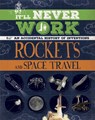 It'll Never Work: Rockets and Space Travel - Jon Richards - 9781445150277