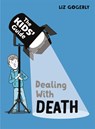 The Kids' Guide: Dealing with Death - Liz Gogerly - 9781445181158