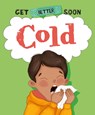 Get Better Soon!: Cold - Anita Ganeri - 9781445182209