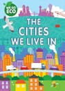 WE GO ECO: The Cities We Live In - Katie Woolley - 9781445182681