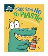 Nature Matters: Croc Says No to Plastic - Sue Graves - 9781445186788