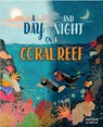A Day and Night: On a Coral Reef - Anita Ganeri - 9781445191621