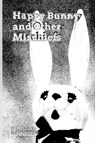 Happy Bunny and Other Mischiefs - Rebecca Gransden - 9781445215570