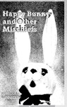 Happy Bunny and Other Mischiefs - Rebecca Gransden - 9781445220055