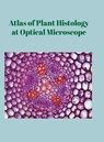 Atlas of Plant Histology at Optical Microscope - Pablo Gómez Segade - 9781445265148