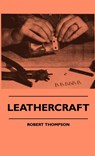 Leathercraft - Robert Thompson - 9781445512983