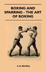 Boxing And Sparring - The Art Of Boxing - E. B. Michell - 9781445524672