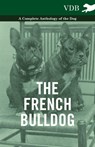 The French BullDog A Complete Anthology of the Dog - Various (selected by the Federation of Children's Book Groups) - 9781445526065