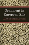 Ornament In European Silks - Alan Summerly Cole - 9781445531847