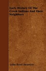 EARLY HIST OF THE CREEK INDIAN - SWANTON,  John Reed - 9781445544120