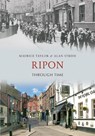 Ripon Through Time - Maurice Taylor ; Alan Stride - 9781445600031