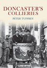 Doncaster's Collieries - Peter Tuffrey - 9781445601267