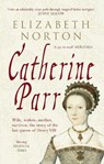 Catherine Parr - Elizabeth Norton - 9781445603834
