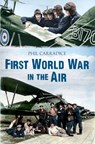 First World War in the Air - Phil Carradice - 9781445605128