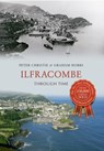 Ilfracombe Through Time - Peter Christie ; Graham Hobbs - 9781445611891