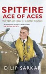 Spitfire Ace of Aces - Dilip Sarkar - 9781445617138