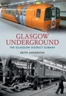 Glasgow Underground - Keith Anderson - 9781445621746