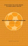 Wolverhampton Wanderers Miscellany - David Clayton - 9781445642253