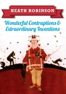 Heath Robinson: Wonderful Contraptions and Extraordinary Inventions - William Heath Robinson - 9781445645933