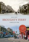 Broughty Ferry Through Time - Brian King - 9781445652375