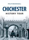 Chichester History Tour - Philip MacDougall - 9781445654386
