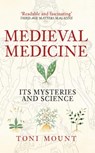 Medieval Medicine - Toni Mount - 9781445655420