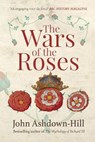 The Wars of the Roses - John Ashdown-Hill - 9781445660356