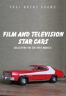 Film and Television Star Cars - Paul Brent Adams - 9781445662107