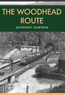 The Woodhead Route - Anthony Dawson - 9781445663944