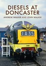 Diesels at Doncaster - Andrew Walker - 9781445667942