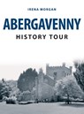 Abergavenny History Tour - Irena Morgan - 9781445671154