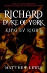 Richard, Duke of York - Matthew Lewis - 9781445672038