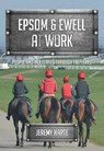 Epsom & Ewell At Work - Jeremy Harte - 9781445672588