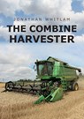 The Combine Harvester - Jonathan Whitlam - 9781445677712