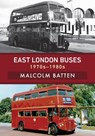 East London Buses: 1970s-1980s - Malcolm Batten - 9781445680217