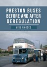 Preston Buses Before and After Deregulation - Mike Rhodes - 9781445683782