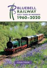 Bluebell Railway: Sixty Years of Progress 1960-2020 - Colin Tyson - 9781445688428