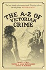 The A-Z of Victorian Crime - Neil R. A. Bell ; Trevor Bond ; Kate Clarke ; M.W. Oldridge - 9781445689487