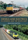 Diesels and Electrics in London and the South East - Malcolm Batten - 9781445690575