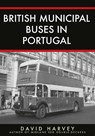British Municipal Buses in Portugal - David Harvey - 9781445692630