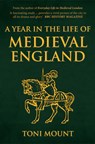 A Year in the Life of Medieval England - Toni Mount - 9781445694443