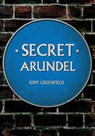 Secret Arundel - Eddy Greenfield - 9781445696010