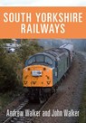 South Yorkshire Railways - Andrew Walker ; John Walker - 9781445698281