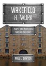 Wakefield at Work - Paul L. Dawson - 9781445698304
