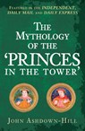 The Mythology of the 'Princes in the Tower' - John Ashdown-Hill - 9781445699134