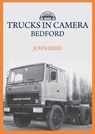 Trucks in Camera: Bedford - John Reed - 9781445699707