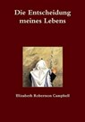 Die Entscheidung meines Lebens - ROBERTSON CAMPBELL,  Elizabeth - 9781445776583