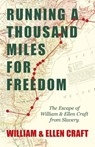 Running a Thousand Miles for Freedom - The Escape of William and Ellen Craft from Slavery;With an Introductory Chapter by Frederick Douglass - William Craft - 9781446099834
