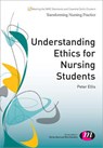 Understanding Ethics for Nursing Students - ELLIS,  Peter - 9781446271261